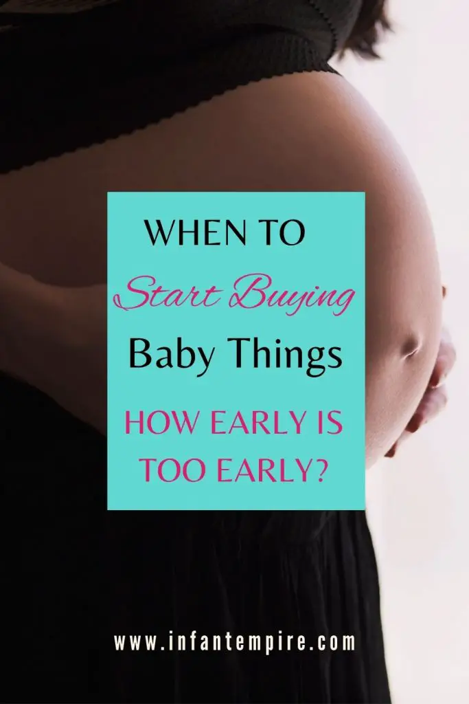 When to Start Buying Baby Things How Early Is Too Early? Infant Empire